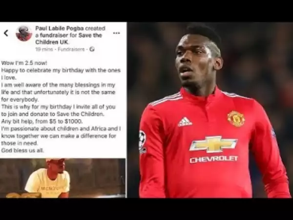 Video: Paul Pogba Marks Turning 25 By Asking Followers To Donate To Charity
